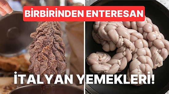 İtalyan Mutfağı Denince Akla En Son Gelecek Birbirinden Enteresan Yemekler