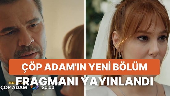 Çöp Adam Yeni Bölüm Fragmanı Yayınlandı: Çöp Adam 15.Bölüm Fragmanı ve Son Bölüm Özeti