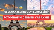 Neden Eyfel Kulesi'nin Fotoğrafını Gece Çekmek Yasak?