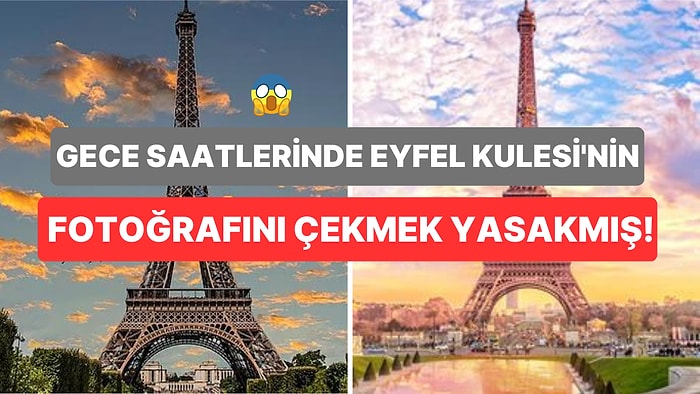 Neden Eyfel Kulesi'nin Fotoğrafını Gece Çekmek Yasak?