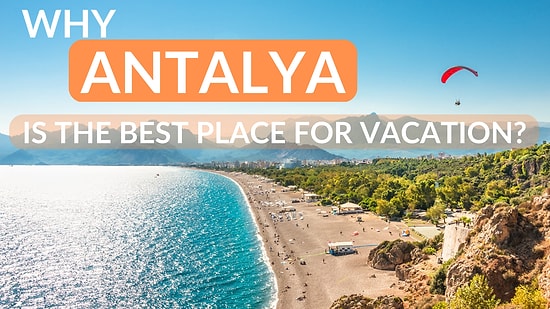 9 Reasons Why Antalya is the Best Place for Your Vacation