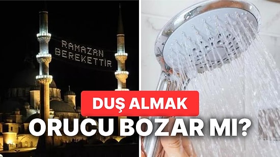 Banyo Yapmak Orucu Bozar mı? Oruçluyken Duş Alınabilir mi?