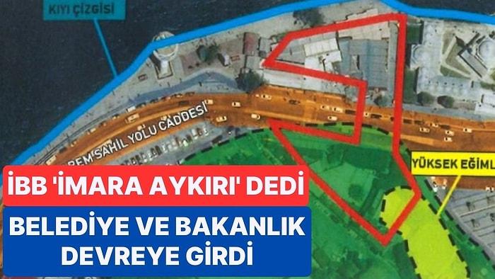 İstanbul Büyükşehir Belediyesi 'İmara Aykırı' Dedi, Üsküdar Belediyesi ve Bakanlık Devreye Girdi