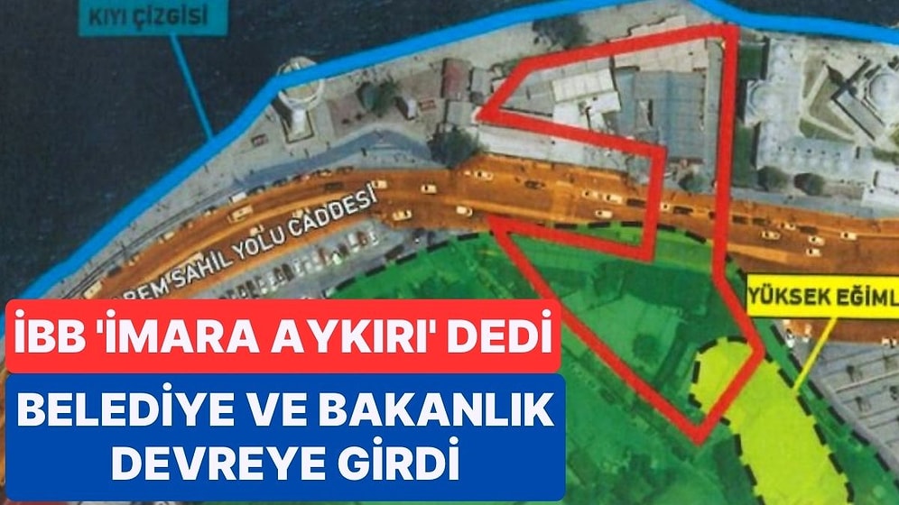 İstanbul Büyükşehir Belediyesi 'İmara Aykırı' Dedi, Üsküdar Belediyesi ve Bakanlık Devreye Girdi