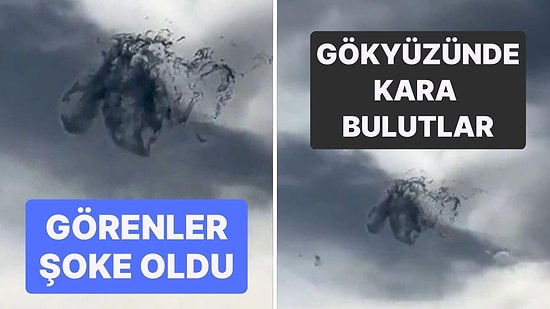 Gökyüzündeki 'Siyah Bulutlar' Görenleri Hayrete Düşürdü
