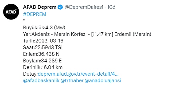 Saat 22:59'da ise Mersin Körfezi açıkları ve Mersin Erdemli merkezli deprem meydana geldi. Büyüklüğü ise 4,3 olarak açıklandı.