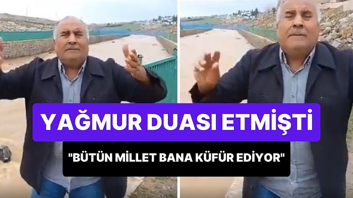 Sel Felaketinden Önce Yağmur Duası Yapan Adam: 'Bütün Millet Bana Küfür Ediyor, Musluğu Kıstır Ya Rabbi'