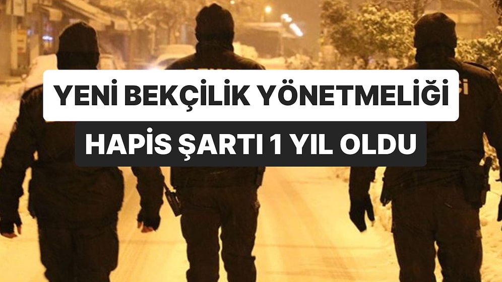 Bekçi Yönetmeliği Değişti: Hapis Engeli 1 Yıla Yükseltildi