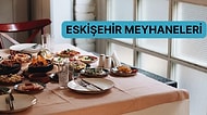 Bazı Hikayelerin Bittiği Bazılarının Yeniden Yazıldığı Eskişehir’deki En İyi Meyhaneleri