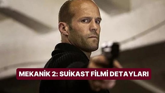 Mekanik 2: Suikast Filminin Konusu Nedir, Oyuncuları Kimler? Mekanik 2: Suikast Filmi Detayları