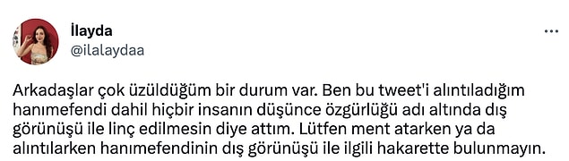Ardından İlayda söz konusu kadına da dış görünüşüyle ilgili yorumlar yazılmamasını rica etti.