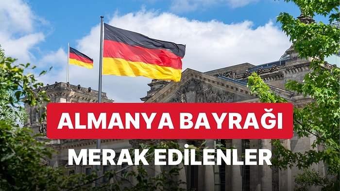 Almanya Bayrağı Anlamı: Almanya Bayrağı Hangi Renklerden Oluşur? Neyi Temsil Eder?