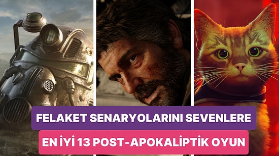Felaketlerin Sonrasını Görmeyi Sevenlere! En İyi 13 Post-Apokaliptik oyun