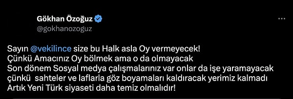 Gökhan Özoğuz Twitter'dan yaptığı paylaşımda İnce'ye "Size bu halk asla oy vermeyecek"