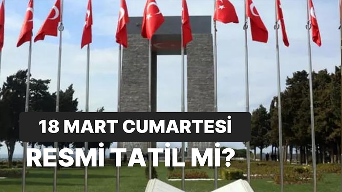 18 Mart Cumartesi Resmi Tatil mi, Yarım Gün mü? 18 Mart'ta PTT ve Kargolar Çalışacak mı?