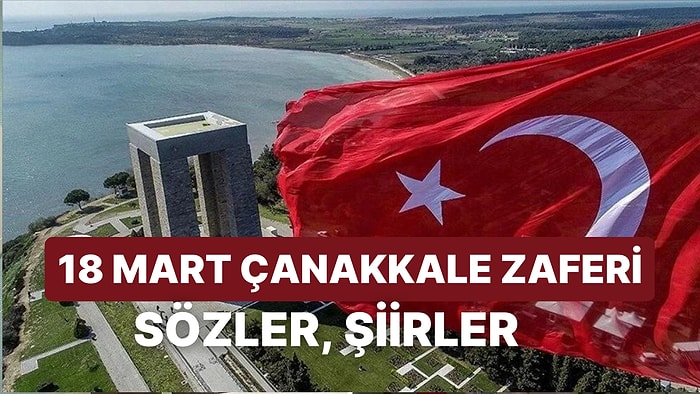 18 Mart Çanakkale Zaferi'nin 108. Yıldönümü: 18 Mart Çanakkale Zaferi İle İlgili Sözler, Mesajlar, Şiirler