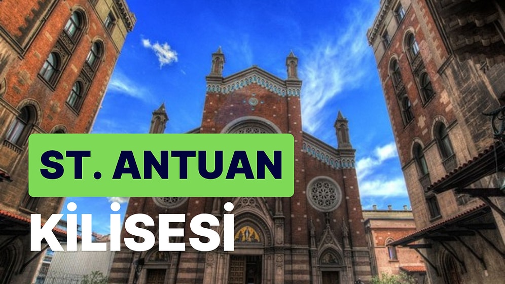 St. Antuan Katolik Kilisesi: Türkiye'deki En Büyük Katolik Kilisesi Hakkında Merak Edilenler