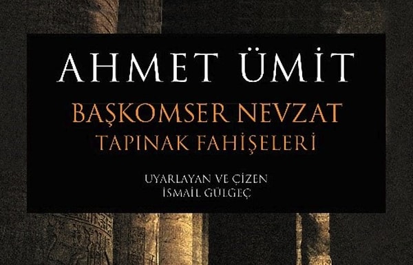 Ahmet Ümit'in "Başkomser Nevzat" isimli roman serisinin ana karakteri olan Başkomser Nevzat'ın ekibinin serüvenlerini konu alan "Tapınak Fahişeleri" ilk kez 2005 yılında basılmıştı.