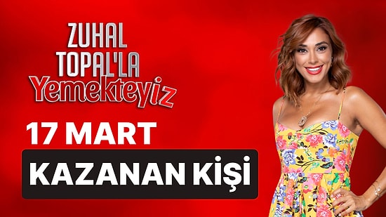 Yemekteyiz 17 Mart Kim Kazandı? Zuhal Topal'la Yemekteyiz Hangi Yarışmacı Birinci Oldu?