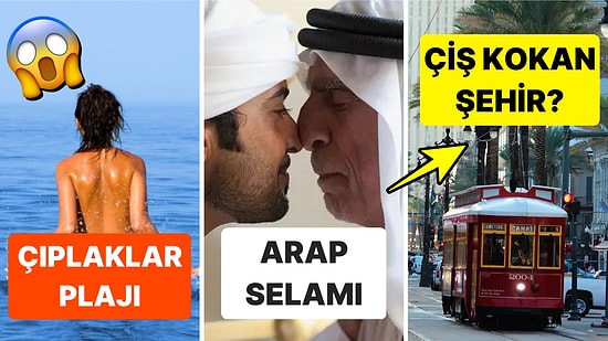 Dünyanın Dört Bir Yanındaki Ülkeleri Ziyaret Eden Turistlerin Uzun Süre Etkisinden Çıkamadığı 15 Kültür Şoku