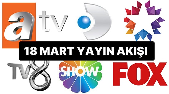 18 Mart 2023 TV Yayın Akışı: Bu Akşam Televizyonda Neler Var? FOX, TV8, TRT 1, ATV, Show TV, Star TV, Kanal D