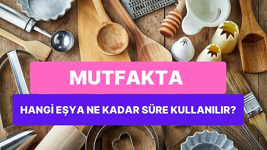 Sürekli Elimizin Altında Olan 10 Mutfak Eşyasının Son Kullanım Tarihi Olduğunu Biliyor muydunuz?