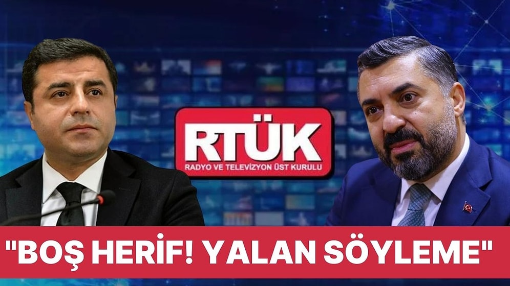 Selahattin Demirtaş'tan RTÜK Başkanı Ebubekir Şahin'e Tepki: "Boş Herif! Yalan Söyleme"