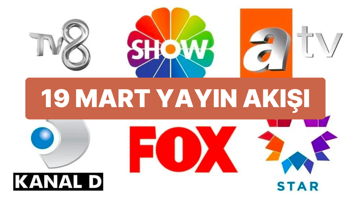 19 Mart 2023 TV Yayın Akışı: Bu Akşam Televizyonda Neler Var? FOX, TV8 ...