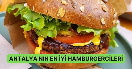 İki Ekmek Arası Köfteden Daha Fazlası: Antalya’daki En İyi Hamburgerciler