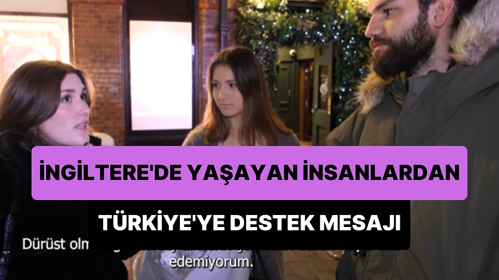 İngiltere'de Yaşayan İnsanlardan Türkiye'ye Destek Mesajı: 'Asla Pes Etmeyin'