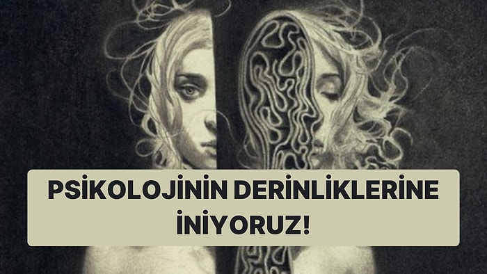 10 Soruda Psikolojinin Derinliklerindeki Problemi Ortaya Çıkarıyoruz!