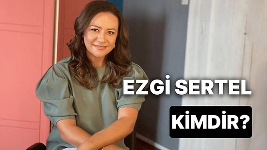 Ezgi Sertel Kimdir, Kaç Yaşında ve Nereli? Ezgi Sertel Neden Gündemde?