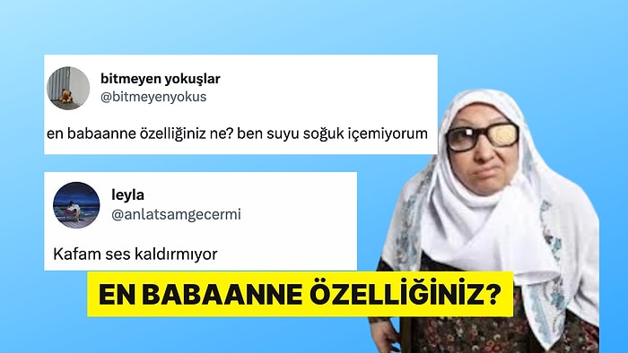 En Babaanne Özelliklerini Sıralayarak Tespitin Dibine Vuran Twitter Kullanıcıları