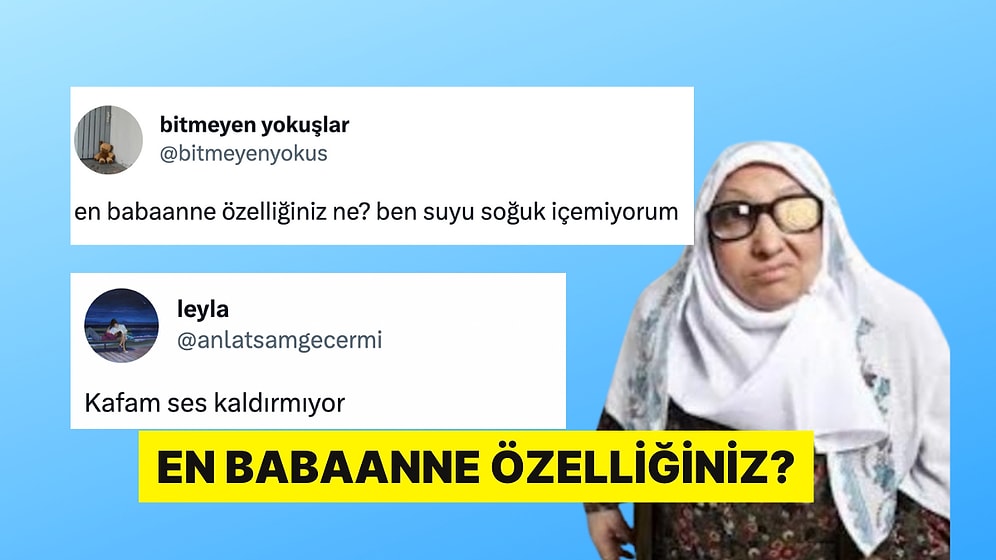 En Babaanne Özelliklerini Sıralayarak Tespitin Dibine Vuran Twitter Kullanıcıları