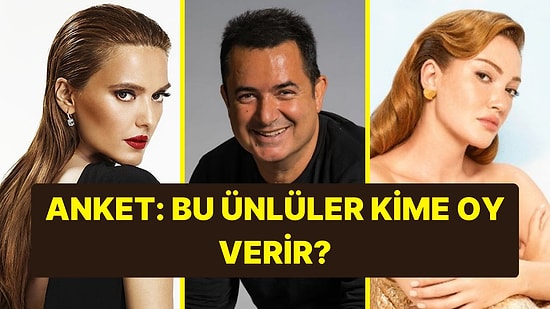 Anket: Sence Bu Ünlüler Hangi Cumhurbaşkanı Adayına Oy Verir?