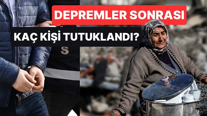 İşte 50 Binden Fazla İnsanın Öldüğü Depremler İçin Tutuklanan Kişi Sayısı