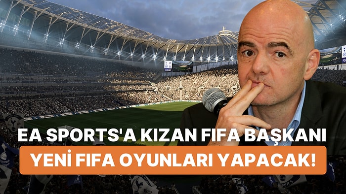 EA Sports Ayrılığı Sonrası FIFA Başkanı İddialı: Yeni FIFA Oyunlarını Kendileri Yapacaklar