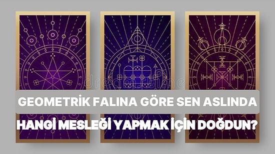 Geometrik Falına Göre Sen Aslında Hangi Mesleği Yapmak İçin Doğdun?