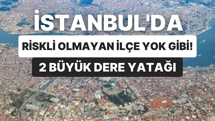 4 Üniversiteden Deprem Planı: İstanbul’da Riskli Olmayan İlçe Yok!