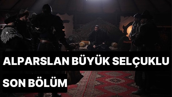 Alparslan Büyük Selçuklu 48. Bölüm Tek Parça İzleme Ekranı: Alparslan Büyük Selçuklu Son Bölüm Full İzle