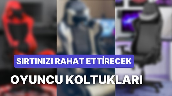 Sandalye Arayanlar Buraya: En İyi Oyuncu Koltukları