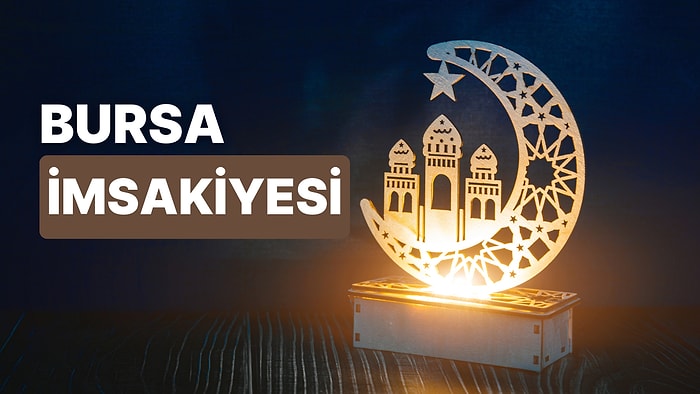 2023 Bursa İftar Vakti ve Sahur: Bursa İmsakiye Takvimine Göre İmsak, Sahur ve İftar Saati Ne Zaman?