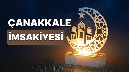 2023 Çanakkale İftar Vakti ve Sahur: Çanakkale İmsakiye Takvimine Göre İmsak, Sahur ve İftar Saati Ne Zaman?