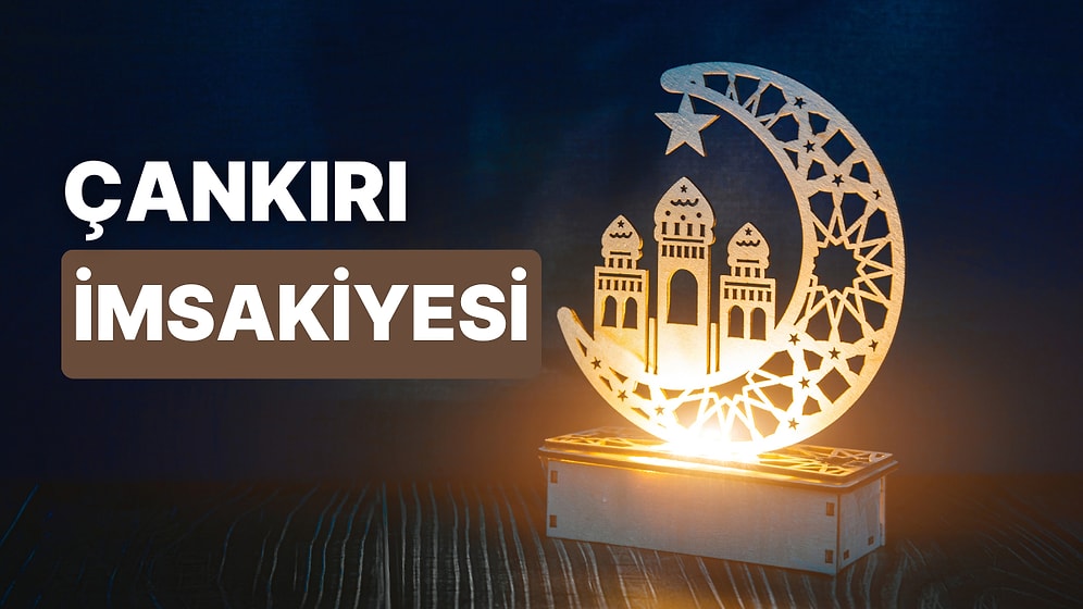 2023 Çankırı İftar Vakti ve Sahur: Çankırı İmsakiye Takvimine Göre İmsak, Sahur ve İftar Saati Ne Zaman?