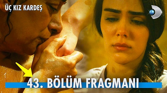 Üç Kız Kardeş Son Bölüm Fragmanı Yayınlandı! Üç Kız Kardeş 43. Bölüm Fragmanı ve Son Bölüm Özeti