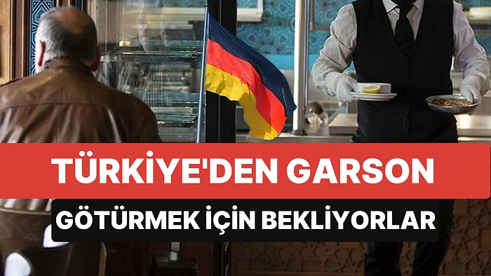 Almanlar Çalışacak İşçi Arıyor: Türkiye'den Garson Götürmek İçin Aylardır Bekleyenler Var