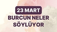 Günlük Burç Yorumuna Göre 23 Mart Perşembe Günün Nasıl Geçecek?