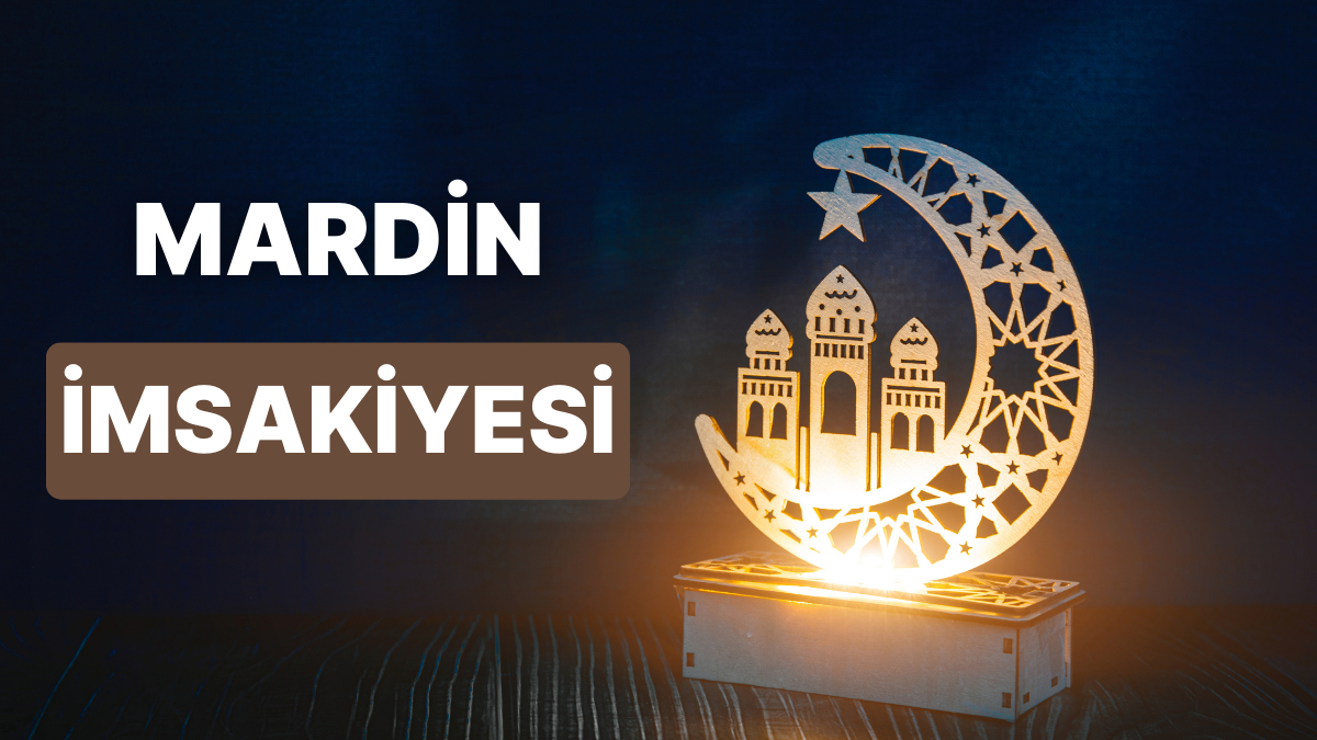 2023 Mardin İftar Vakti ve Sahur Vakti Ne Zaman? - Onedio