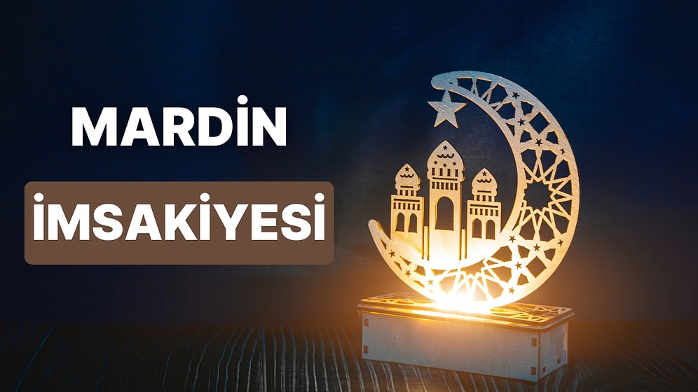 2023 Mardin İftar Vakti ve Sahur - Mardin İmsakiye Takvimine Göre İmsak, Sahur ve İftar Saati Ne Zaman?