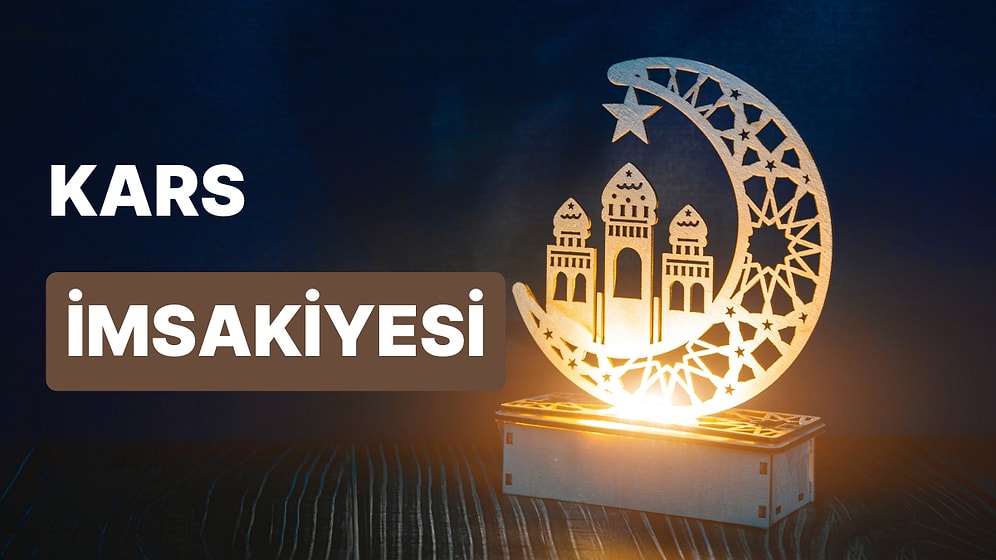 2023 Kars İftar Vakti ve Sahur: Kars İmsakiye Takvimine Göre İmsak, Sahur ve İftar Saati Ne Zaman?